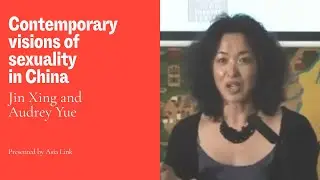 Contemporary visions of sexuality in China: Jin Xing and Audrey Yue (Part 1)