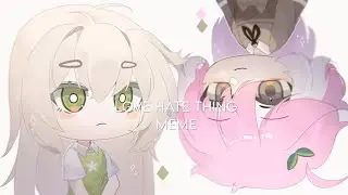 ♡ Love hate thing meme | gacha club