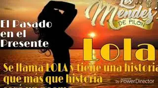 Lola - Grupo Los Méndez de Pilón