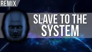 Slave to the System - Crystalized Doom Remix