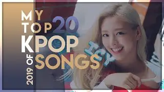[TOP 20] FAVOURITE KPOP SONGS OF 2019 | Azurited