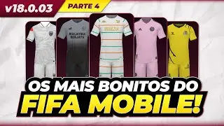 FINALMENTE💥 OS UNIFORMES MAIS BONITOS DO FIFA 23 MOBILE - ATUALIZADO 2023 v18.0.03 [PARTE 4/4]
