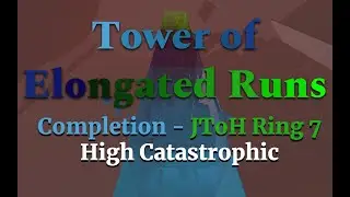 (JToH) Tower of Elongated Runs COMPLETION!!! (HIGH CATASTROPHIC) (NEW HARDEST TOWER)