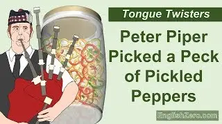 Tongue Twister 5- Peter Piper Picked a Peck of Pickled Peppers