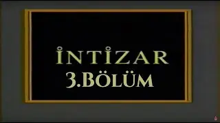 İntizar - 3.Bölüm