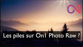 Empiler ses images sur On1 Photo RAW ?