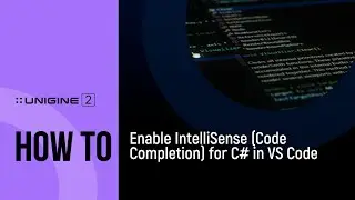 How To Enable IntelliSense (Code Completion) for C# in VS Code  - UNIGINE 2 Quick Tips