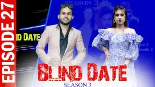 Blind Date || S3 || EPISODE 27