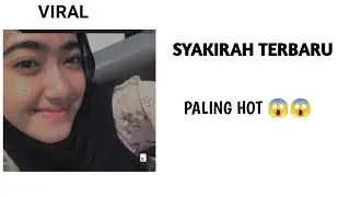 🔴INI YANG KALIAN CARI‼️SYAKIRAH TERBARU😱