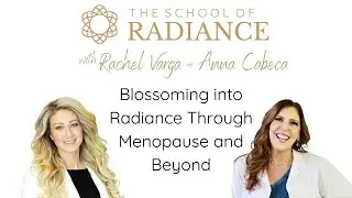 Blossoming into Radiance Through Menopause and Beyond with Dr. Anna Cabeca