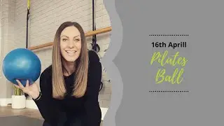 Pilates ball- Friday 16th April