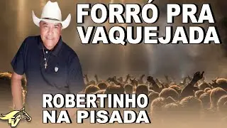 ROBERTINHO NA PISADA - SÓ FORRÓ PRA  VAQUEJADA