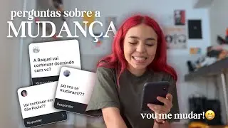 VOU ME MUDAR! 🏠 - respondendo perguntas sobre a mudança 💗