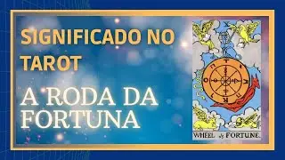 O Que Significa a Carta Roda da Fortuna no Tarot? Simbolismo Do Arcano Maior A Roda Da Fortuna