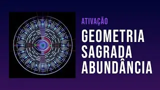 Ativação Geometria Sagrada Abundância