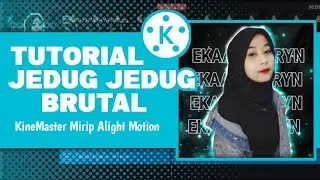 TUTORIAL JEDAG JEDUG BRUTAL KINEMASTER