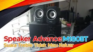Perbaiki Speaker Advance Yang Suara Treblenya Hilang | Advance M180BT