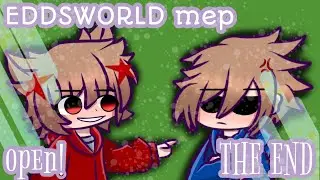 EDDSWORLD the end mep! ||open||