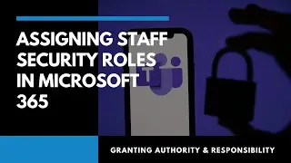 Assigning Staff Security Roles in Microsoft 365