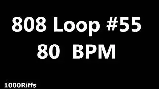 808 Loop Beat # 55 : 80 BPM : Beats Per Minute