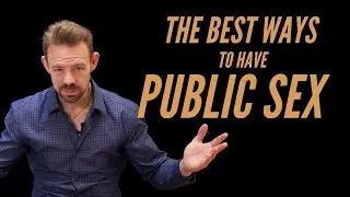 Best ways to have PUBLIC SEX!