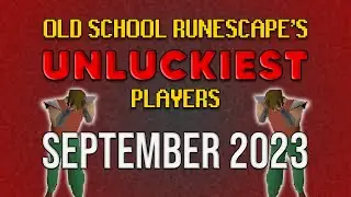 Old School RuneScape's UNLUCKIEST Players - September 2023