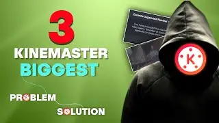 🔥How To 3 Biggest Problem in Kinemaster/ Kinemaster All Problem Solution