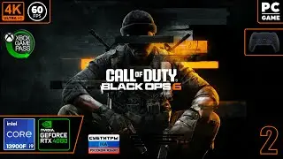 Call of Duty: Black Ops 6 [4k 60fps] (PC i9 13900/RTX 4080) #2 - Темные операции Дида)
