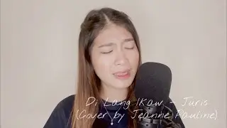 Di Lang Ikaw - Juris (Cover by Jeanne Pauline)