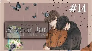 Taekook/vkook ff || SWEAR JAR || Episode 14