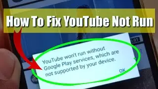 How to Fix YouTube Won't Run Without Google Play Services Problem /របៀបដោះស្រាយ YouTube មិនដំណើរការ