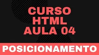 Curso de HTML - Posicionamento de elementos na tela