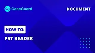 How to Use the PST Reader (Outlook Email reader) for Document Redaction | CaseGuard Studio