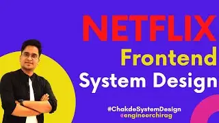 Netflix Frontend System Design | Front-end System Design | 💪 Chakde System Design Ep. 6