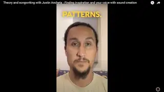 Theory and songwriting with Justin Ancheta - Finding inspiration and your voice with sound creation