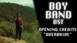 BOY BAND OST - Opening Credits "OVERDRIVE"