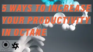 TUTORIAL | 5 Ways to Increase Your Productivity in Octane