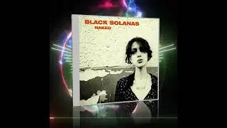 Black Solanas - Naked (EP) 🎶