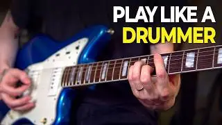 How To Be A Great Rhythm Guitarist (Play Like A Drummer!)
