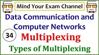 Multiplexing | Types of Multiplexing | Data Communication & Computer Networks Course | Lecture 34