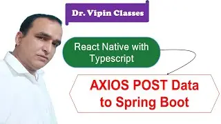AXIOS POST Data to Spring Boot in React Native Typescript #32 | Dr Vipin Classes