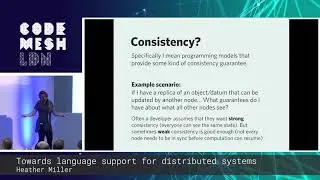 Heather Miller - Towards language support for distributed systems | Code Mesh LDN 18