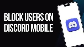 How to Block Users on Discord Mobile