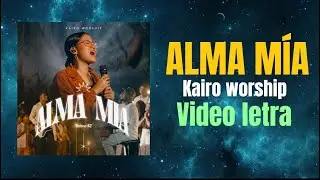 Kairos Worship - Alma mía - (Video letra) Música Cristiana