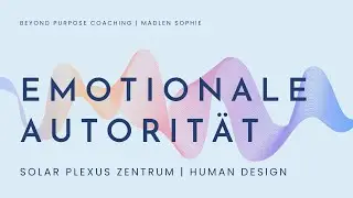 Emotionale Wahrnehmung & Autorität | Solar Plexus | Human Design