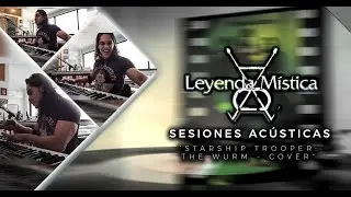 Leyenda Mística - Starship Trooper: The Wurm (Cover de Yes, en vivo en casa)