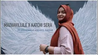 Mazhavillile VS Katchi Sera ft. Shahanaz Abdul Raoof