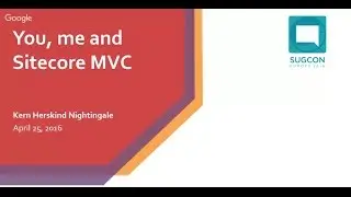 SUGCON Europe 2016 - You, me and Sitecore MVC