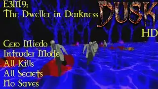 DUSK HD | Cero Miedo/Intruder Mode, 100% | E3M9: The Dweller in Darkness