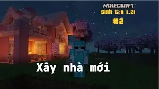 Minecraft sinh tồn 1.21 | tập #2 xây thành công ngôi nhà để sống